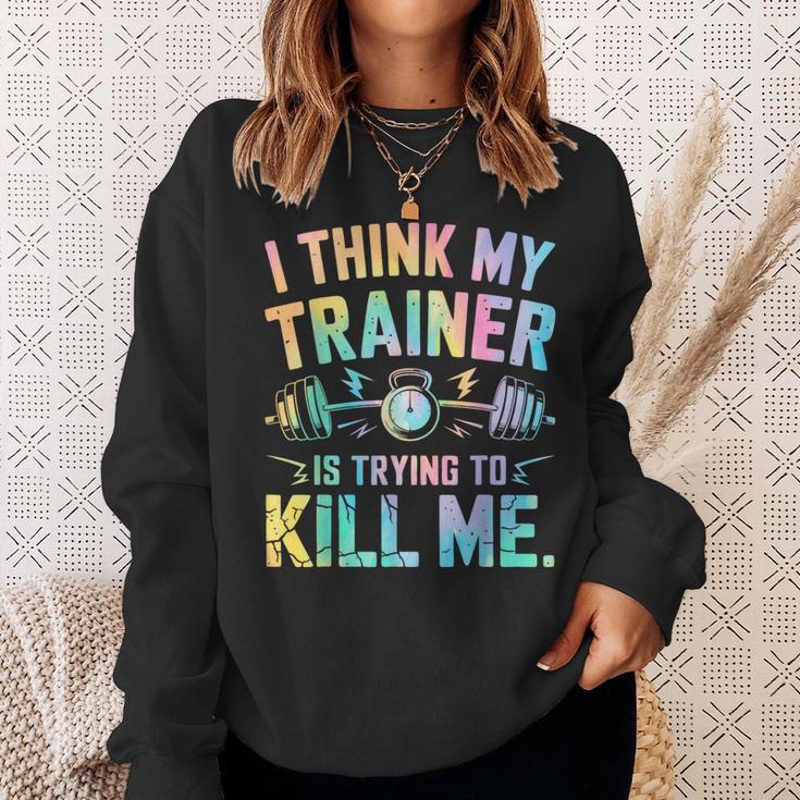 I Think My Trainer Is Trying To Kill Me Sweatshirt Geschenke für Sie