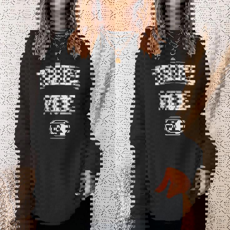 Travel Mode On Traveler Traveling Explorer Trip Sweatshirt Gifts for Her