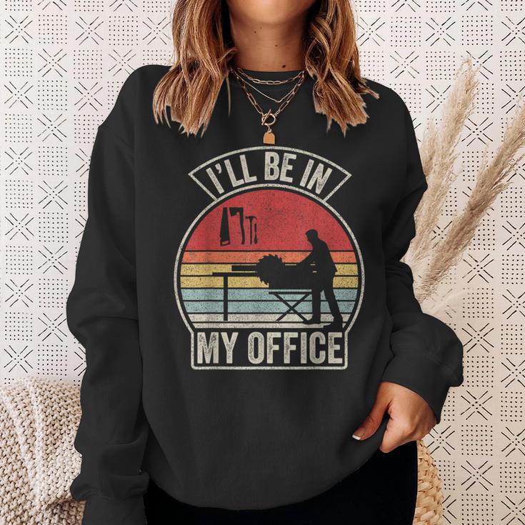 Vintage Retro I'll Be In My Office Woodworking Carpenter Sweatshirt Gifts for Her Vintage Retro I'll Be In My Office Woodworking Carpenter Sweatshirt Gifts for Her