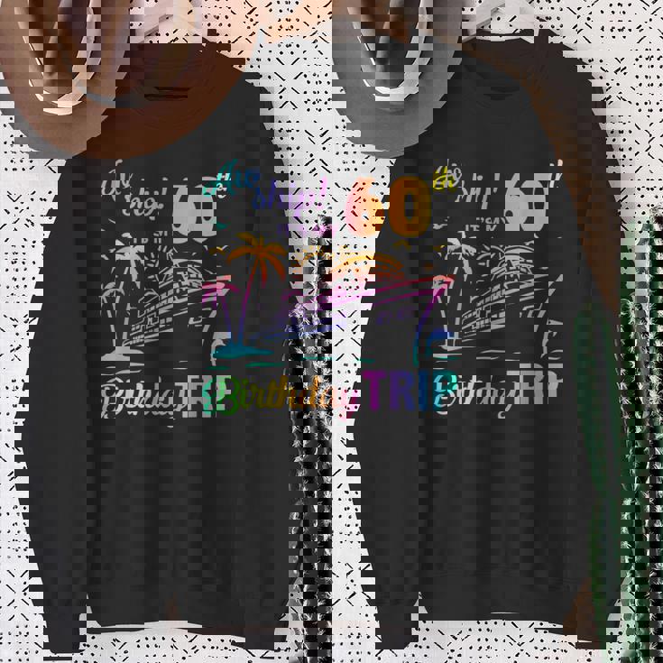 Aw Ship It’S My 60Th Birthday Trip Sweatshirt Gifts for Old Women