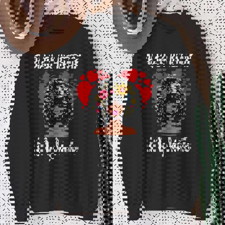 Black History Is My Valentine Black History Month Sweatshirt Gifts for Old Women