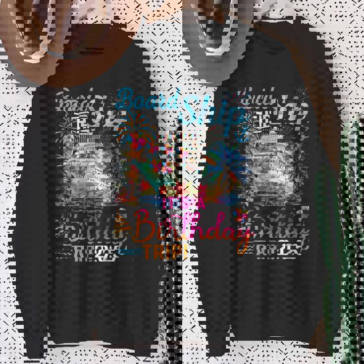 Board The Ship It's A Birthday Trip 2025 Birthday Cruise Sweatshirt Gifts for Old Women
