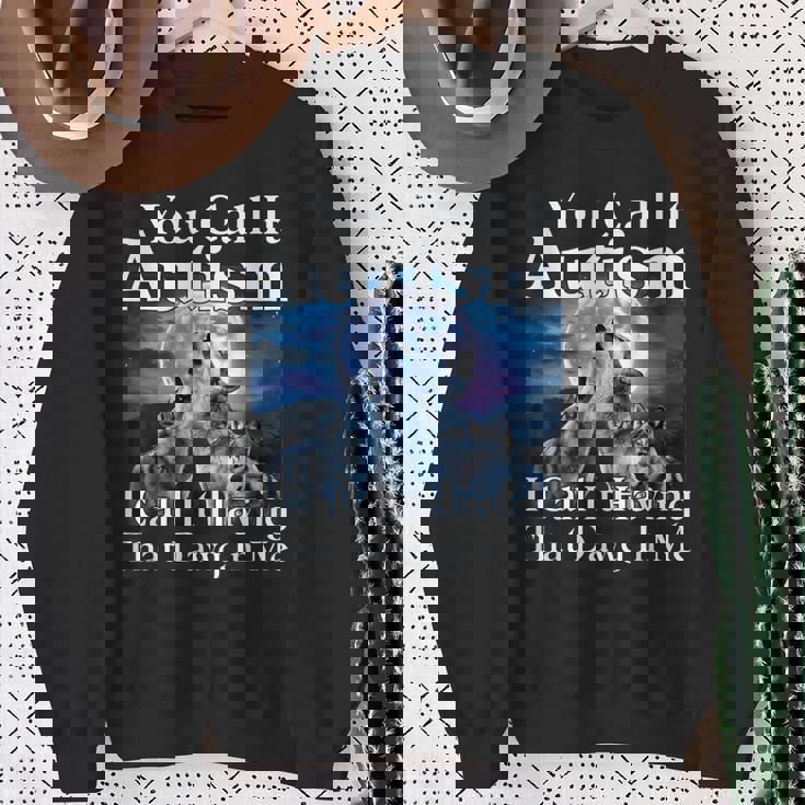 You Call It Autism I Call It Having That Dawg In Me Autism Sweatshirt Gifts for Old Women