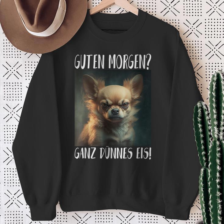 Chihuahua Guten Morgen Ganz Thin Ice Sweatshirt Geschenke für alte Frauen