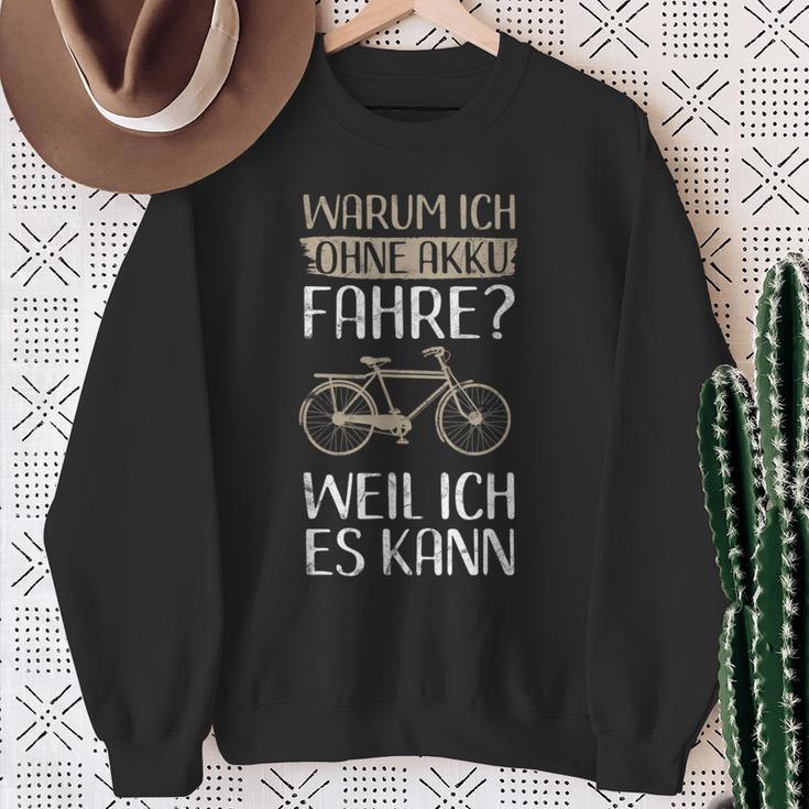 Cycling Warum Ich Ohne Akku Fahre Weil Ich Es Kann Sweatshirt Geschenke für alte Frauen