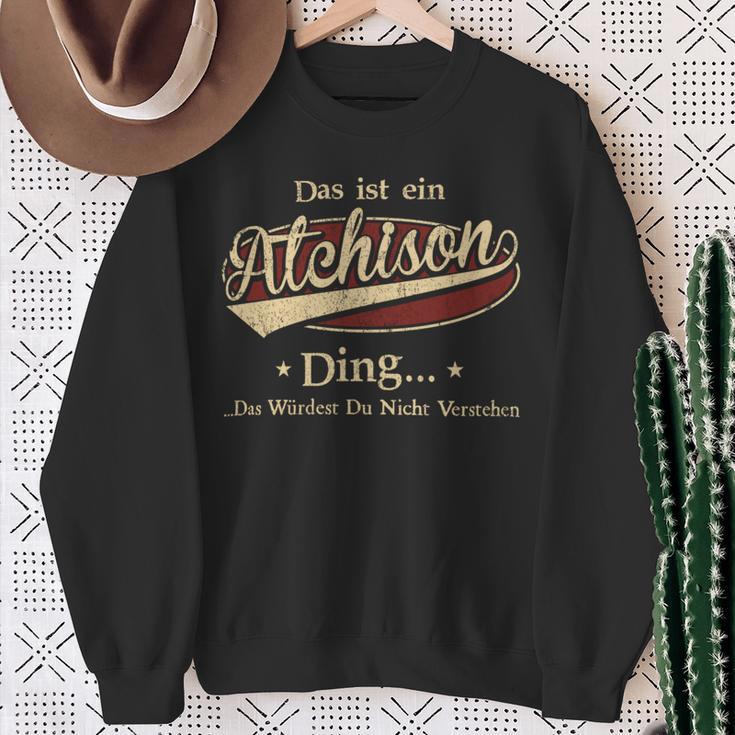 Das Ist Ein Atchison Ding Das Würdest Du Nicht Verstehen Atchison Name Sweatshirt Geschenke für alte Frauen