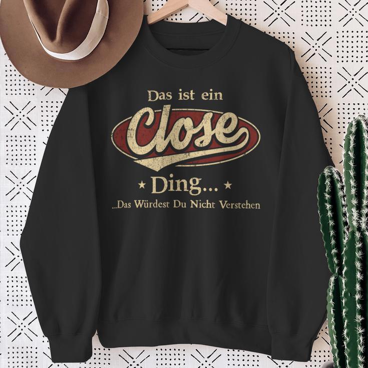 Das Ist Ein Close Ding Das Würdest Du Nicht Verstehen Close Name Sweatshirt Geschenke für alte Frauen