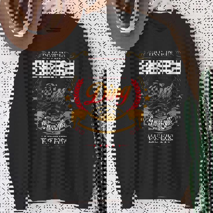 Das Ist Ein Ehrich Ding Das Würdest Du Nicht Verstehen Ehrich Name Sweatshirt Geschenke für alte Frauen