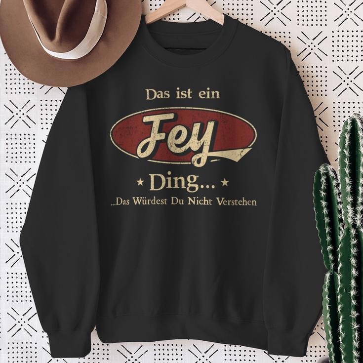 Das Ist Ein Fey Ding Das Würdest Du Nicht Verstehen Fey Name Sweatshirt Geschenke für alte Frauen