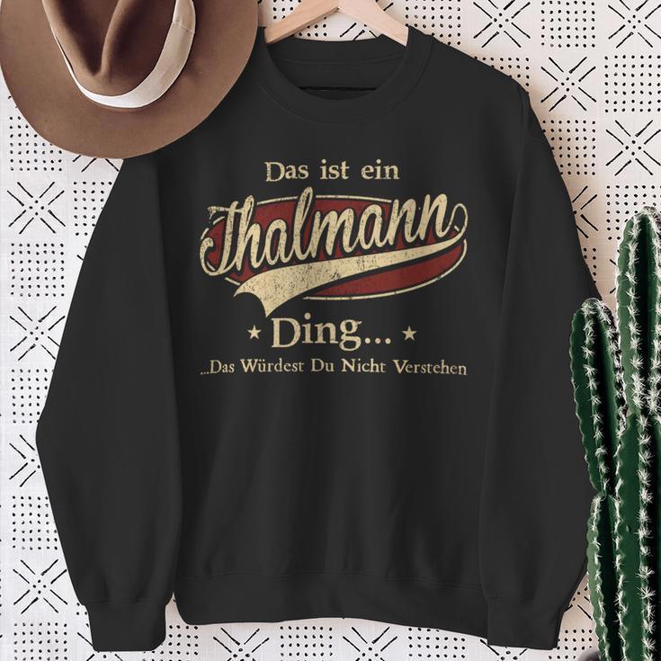 Das Ist Ein Thalmann Ding Das Würdest Du Nicht Verstehen Thalmann Name Sweatshirt Geschenke für alte Frauen