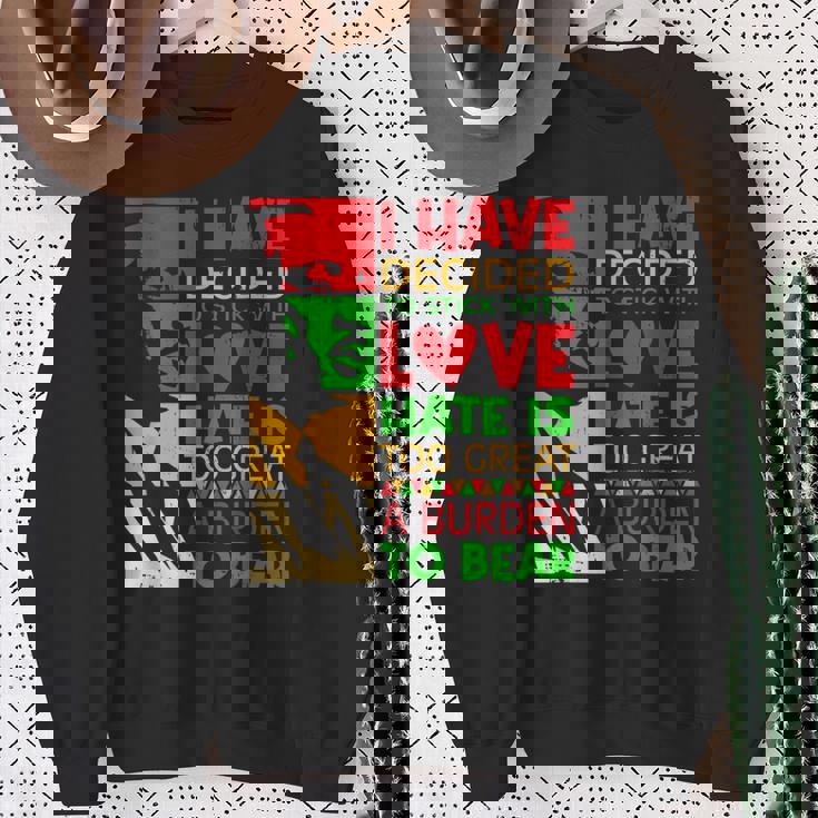 I Have Decided To Stick With Love Martin Black History Month Sweatshirt Gifts for Old Women