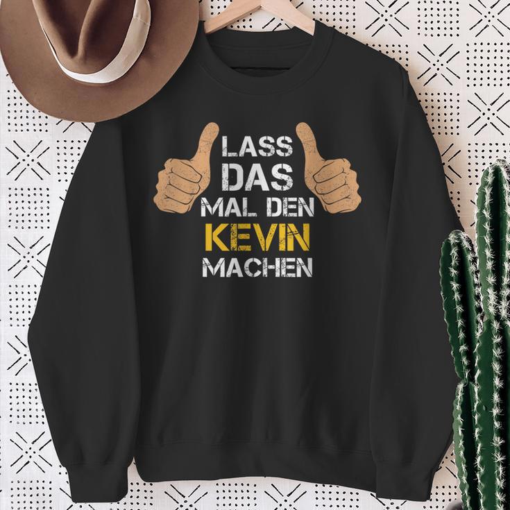 First Name Kevin Lass Das Mal Den Kevin Machen S Sweatshirt Geschenke für alte Frauen