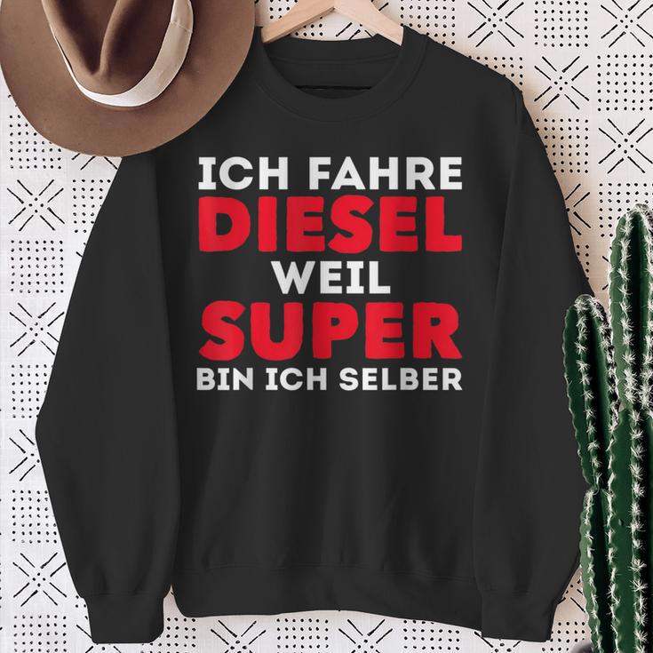 Car Tuner Ich Fahre Diesel Weil Super Bin Ich Selber Sweatshirt Geschenke für alte Frauen