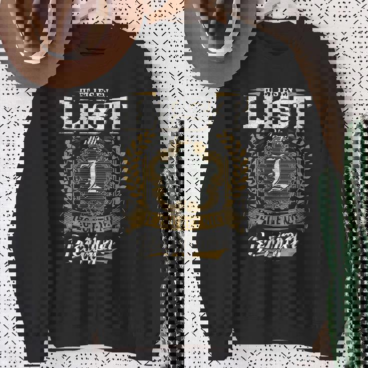 Het Is Een List Ding Je Zou Het Niet Begrijpen List Naam Sweatshirt Geschenke für alte Frauen