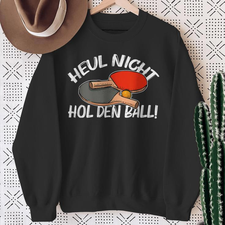 Heul Nicht Hol Den Ball Table Tennis Table Tennis Sweatshirt Geschenke für alte Frauen