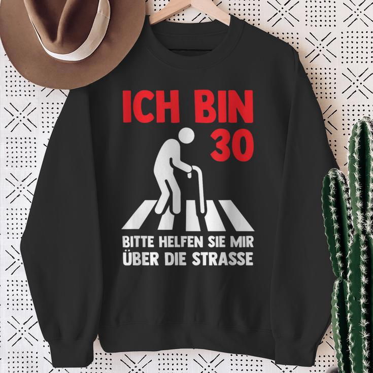 Ich Bin 30 Bitte Helfen Sie Mir Über Die Strasse Party Sweatshirt Geschenke für alte Frauen