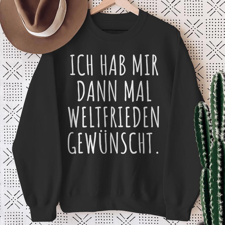 Ich Habe Mir Dann Mal Weltfrieden Wunt Sweatshirt Geschenke für alte Frauen