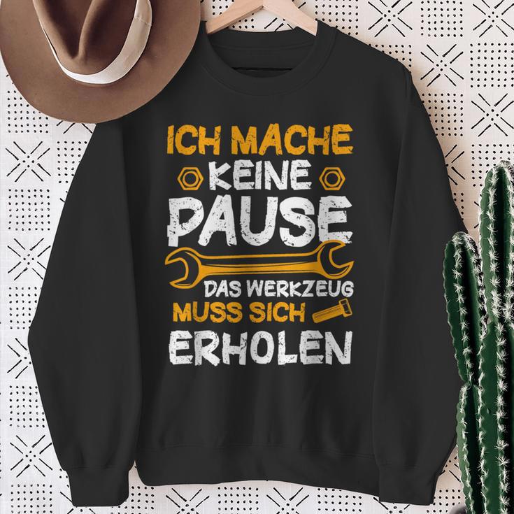 Ich Mache Keine Pause Werkzeug Erholen Kfz Mechaniker Sweatshirt Geschenke für alte Frauen