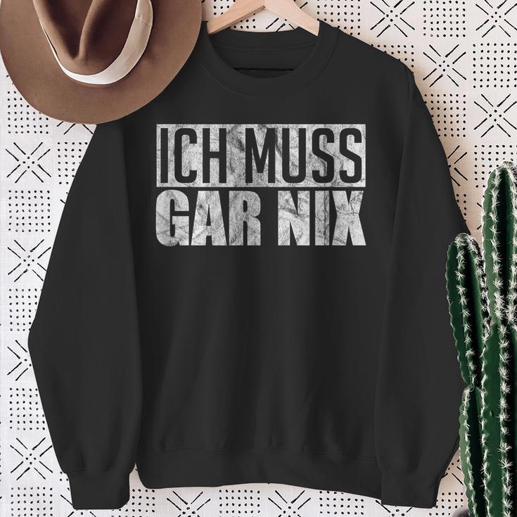 Ich Muss Gar Nothing Sweatshirt Geschenke für alte Frauen