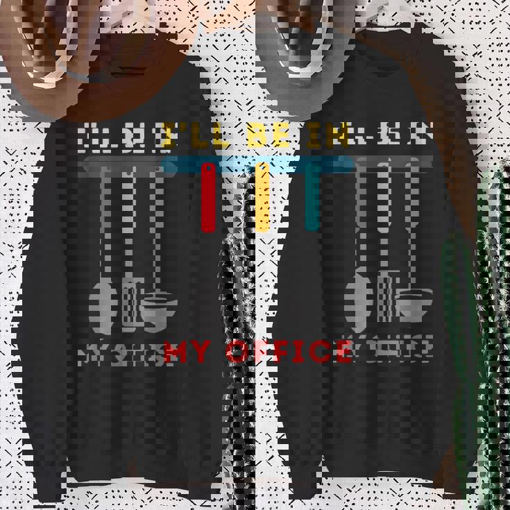 I'll Be In My Office Kitchen Chef Cooks Tools Sweatshirt Gifts for Old Women