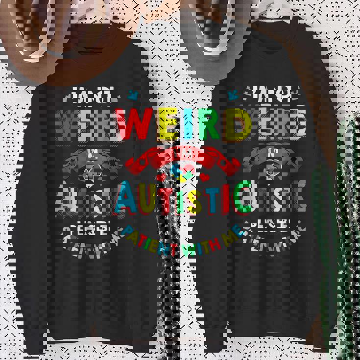 I'm Not Weird I'm Autistic Please Be Patient With Me Sweatshirt Gifts for Old Women
