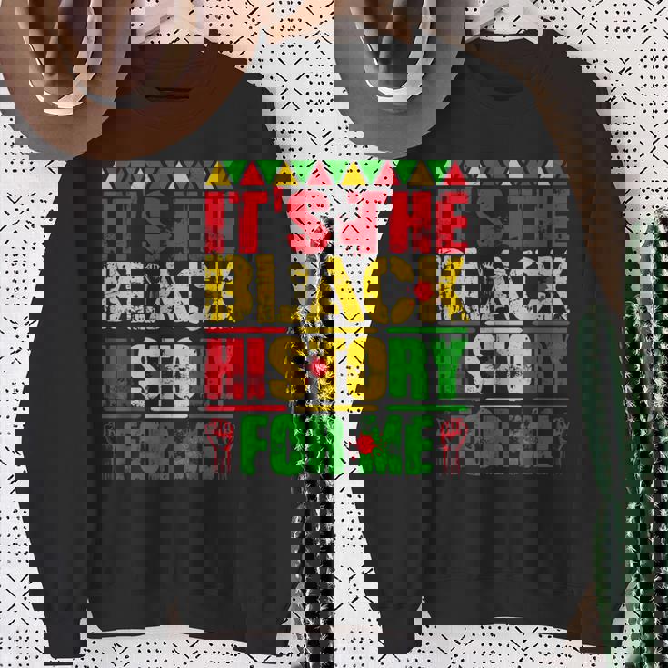 It's The Black History For Me African Black History Month Sweatshirt Gifts for Old Women