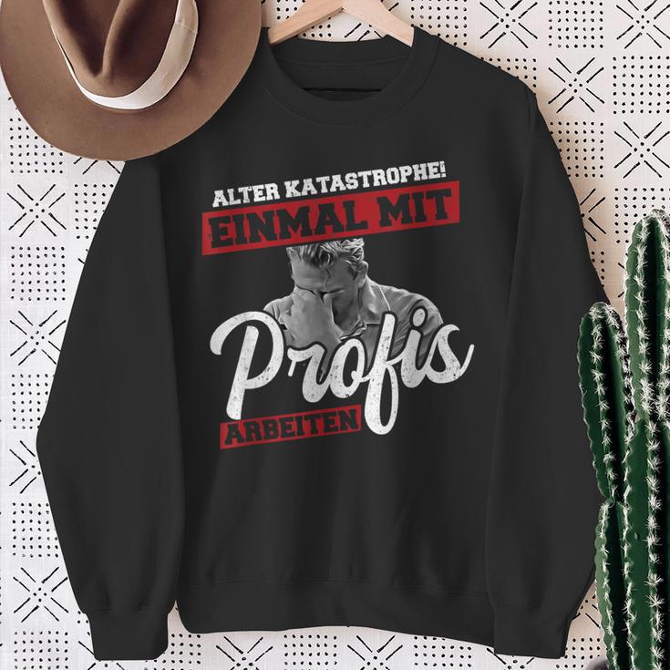 Old Disastrophe Einmal Mit Profis Arbeiten Sweatshirt Geschenke für alte Frauen