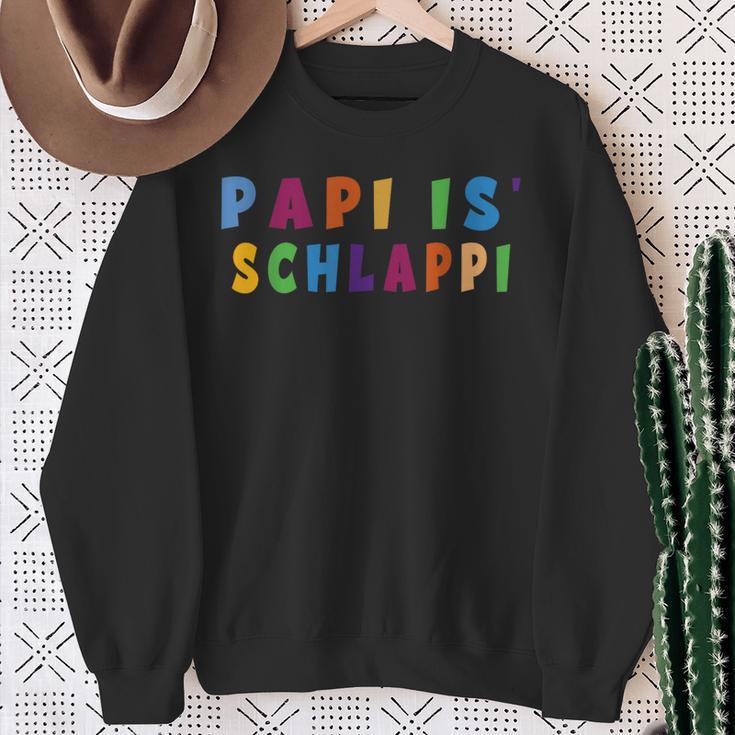 Papi Is Schlappi Father Birth Baby Growth Everyday Kaputti Sweatshirt Geschenke für alte Frauen