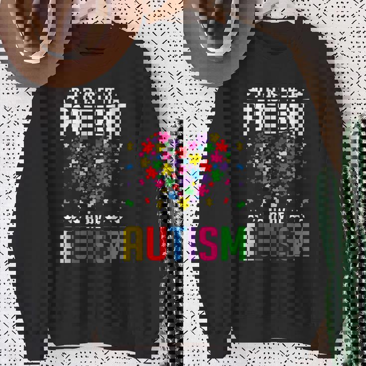 Please Be Patient I Have Autism Autistic Child Kids Toddler Sweatshirt Gifts for Old Women