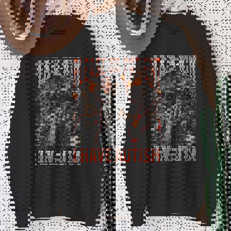 Please Be Patient I Have Autism Hard Skeleton Meme Sweatshirt Gifts for Old Women