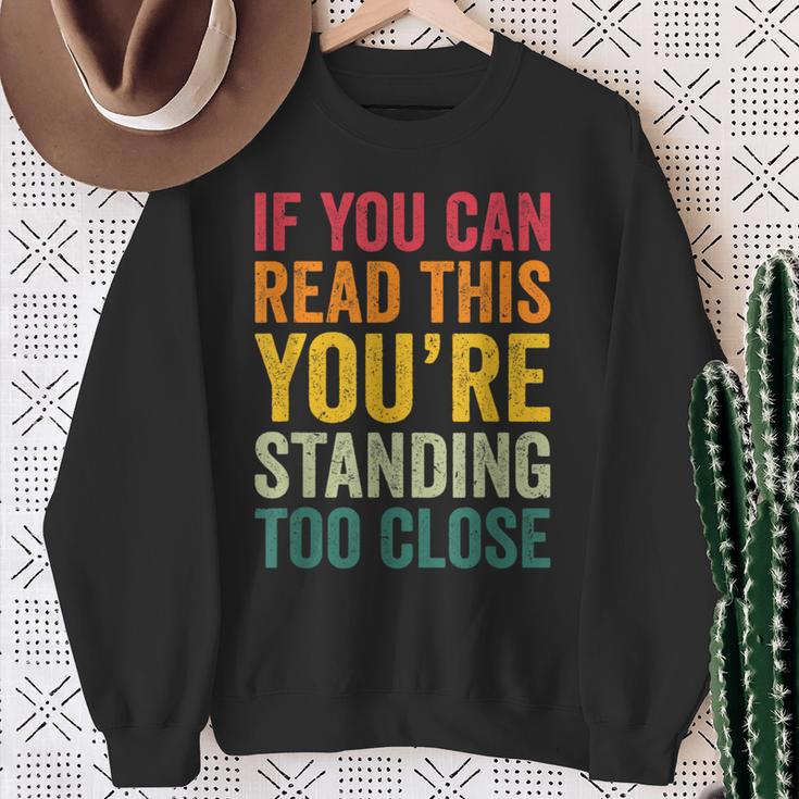 If You Can Read This You'Re Standing Too Close Sweatshirt Gifts for Old Women If You Can Read This You'Re Standing Too Close Sweatshirt Gifts for Old Women