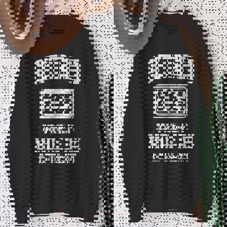 Retired 2025 Worked Whole Life For This Retirement Sweatshirt Gifts for Old Women