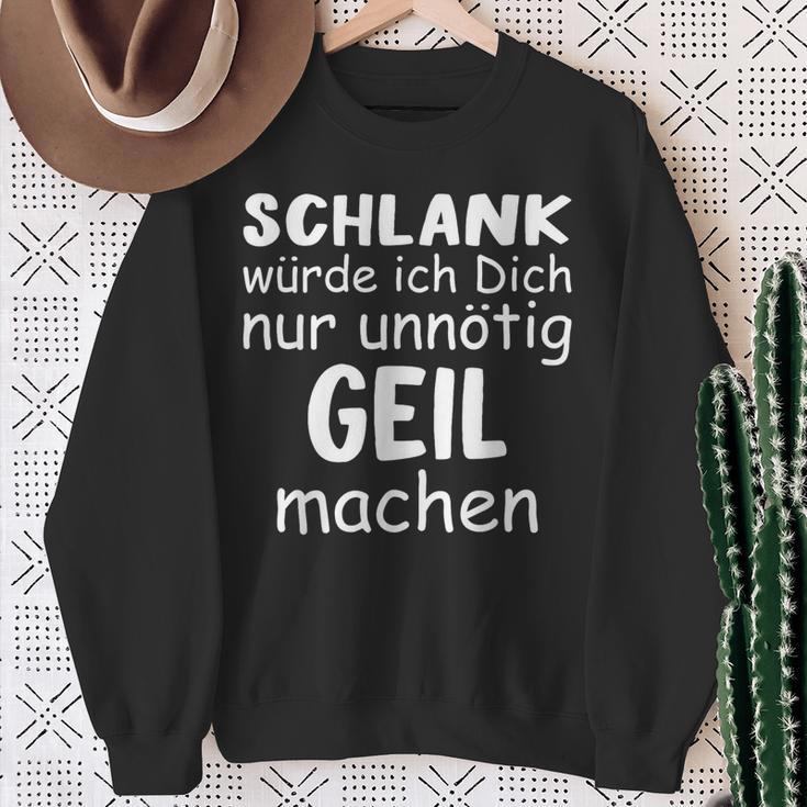 Schlank Würde Dich Nur Unnötig Geil Machen Lustige Spruch Sweatshirt Geschenke für alte Frauen