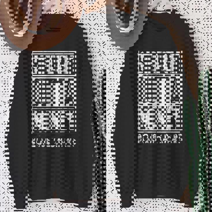 Straight Outta Money Because Car Parts Cars Lovers Camisa de entrenamiento Regalos para ancianas