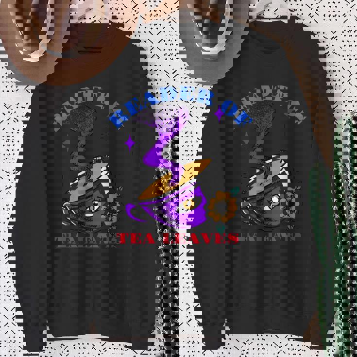 Tea Leaves Reading Cup Reader Of Tea Leaves Sweatshirt Gifts for Old Women