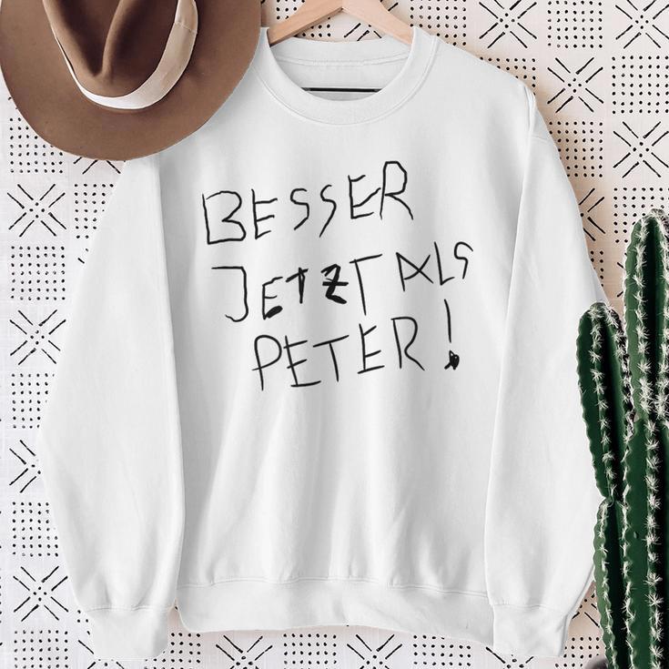 Better Now Than Peter Sweatshirt Geschenke für alte Frauen