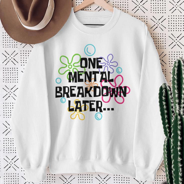 A Mental Breakdown Later Sweatshirt Geschenke für alte Frauen