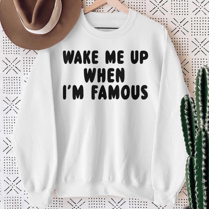 Wake Me Up When I'm Famous Sweatshirt Geschenke für alte Frauen