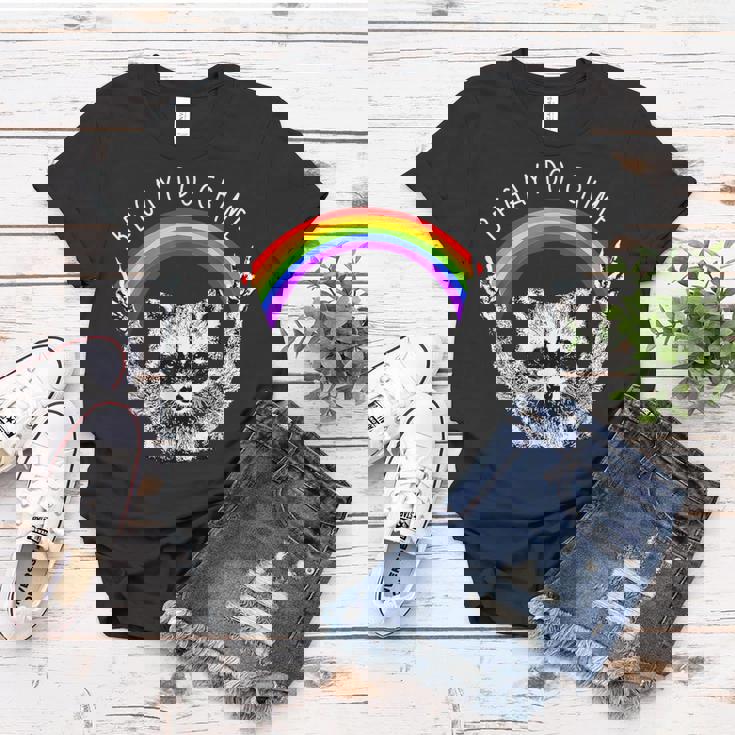 Raccoon LGBT Pride Women's T-Shirt - Be Gay, Celebrate Diversity Unique Gifts