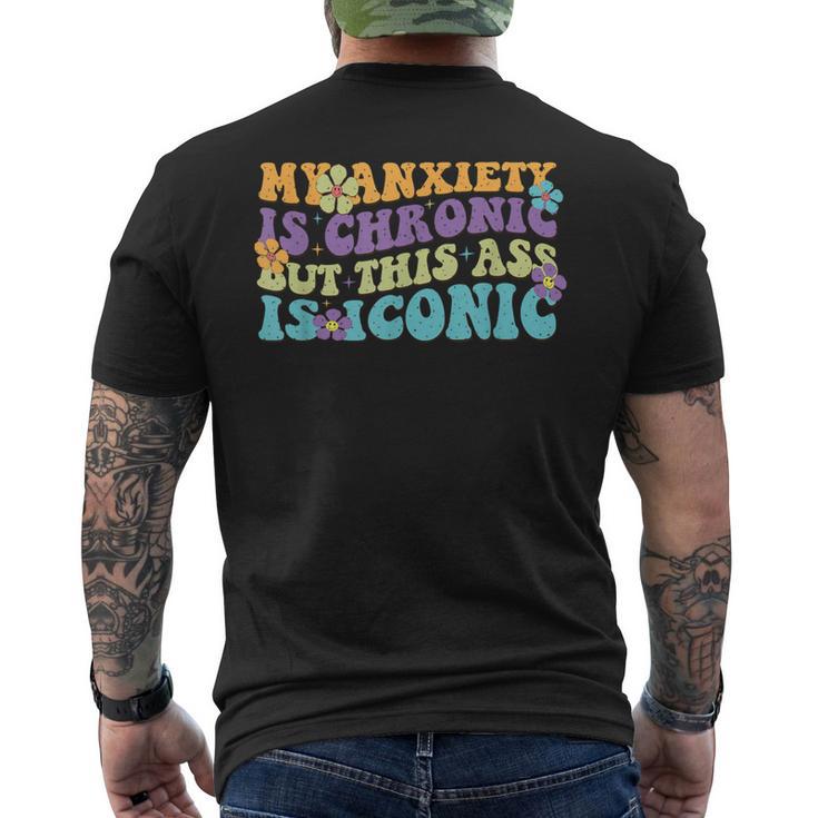 My Anxiety Is Chronic But This Ass Iconic T-Shirt mit Rückendruck