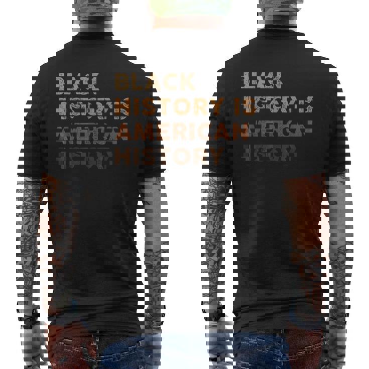Black History Is American History Melanin Black Pride Men's T-shirt Back Print
