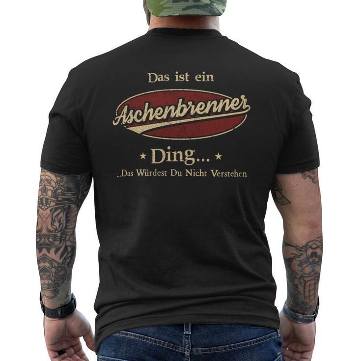 Das Ist Ein Aschenbrenner Ding Das Würdest Du Nicht Verstehen Aschenbrenner Name T-Shirt mit Rückendruck