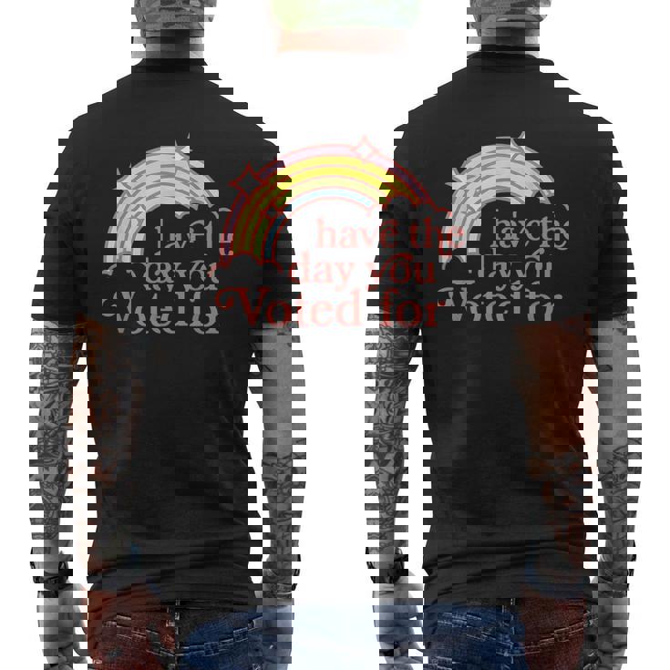 Have The Day You Voted For Men's T-shirt Back Print