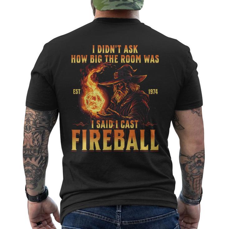 I Didn't Ask How Big The Room Was I Said I Cast Fireball T-Shirt mit Rückendruck