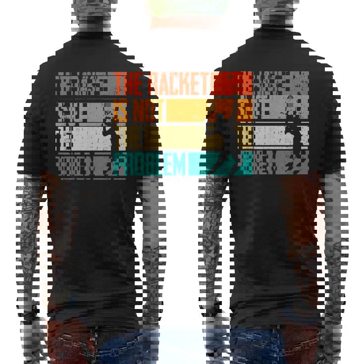 Divertido Tenis Rachet Is Not The Problem Jugadores De Tenis Camiseta Hombre Estampado Espalda