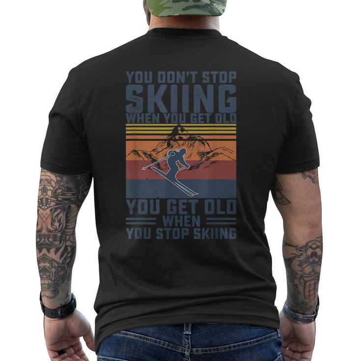 You Don't Stop Skiing When You Get Old Skier Skier Lover T-Shirt mit Rückendruck