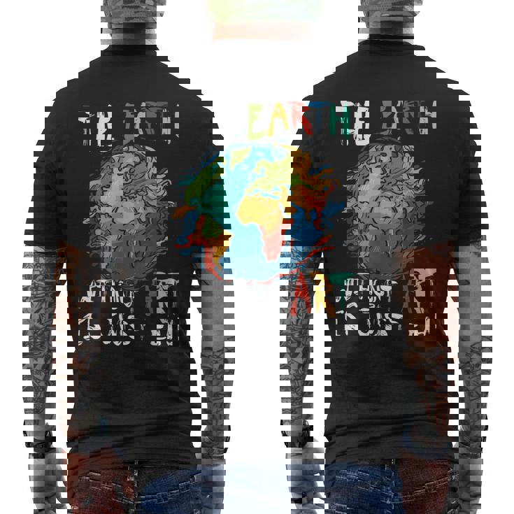 Earth Without Art Is Just Eh Planet Art Earth Day Men's Back Print T-Shirt