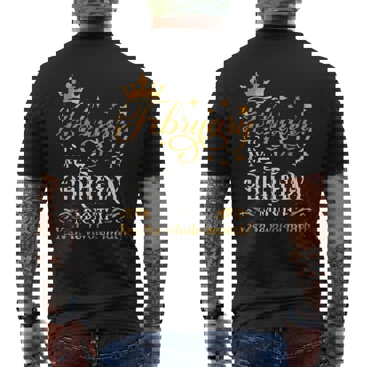 February Is My Birthday Yes The Whole Month Birthday Men's T-shirt Back Print