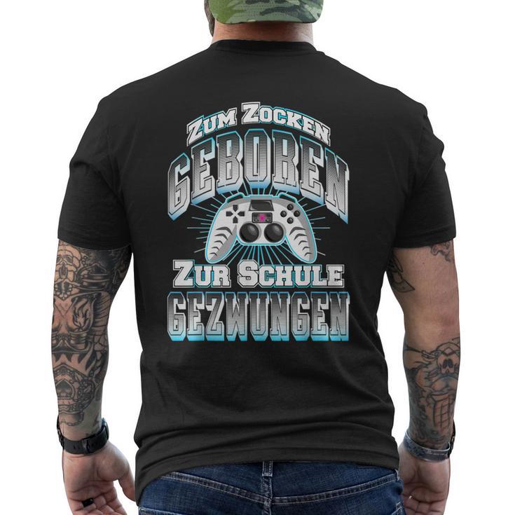 Gamer Zum Zocken Geboren Zur Schule Gezwungen Gaming T-Shirt mit Rückendruck