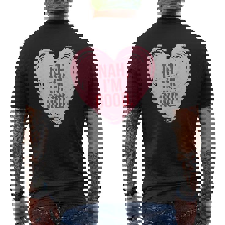 Heart Nah Im Good Anti Valentines Day Single Awareness Men's T-shirt Back Print